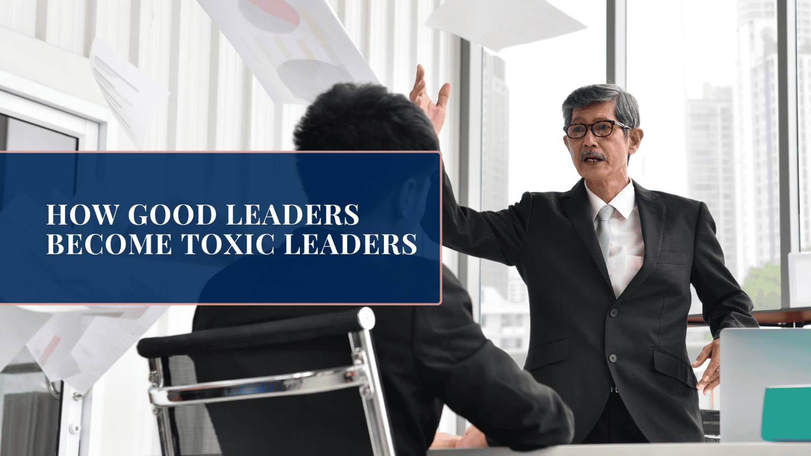 How Good Leaders Become Toxic Leaders